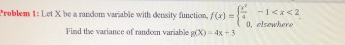 Solved Problem 1: Let X be a random variable with density | Chegg.com