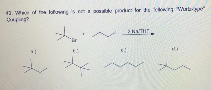 Solved 43. Which of the following is not a possible product | Chegg.com