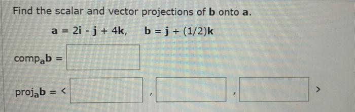 Solved Find the scalar and vector projections of b onto a. a | Chegg.com