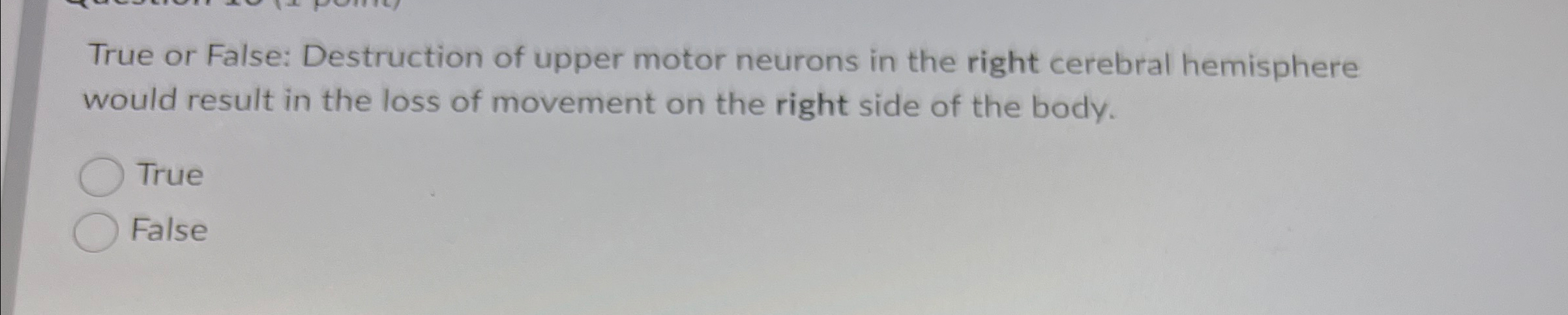 Solved True or False: Destruction of upper motor neurons in | Chegg.com