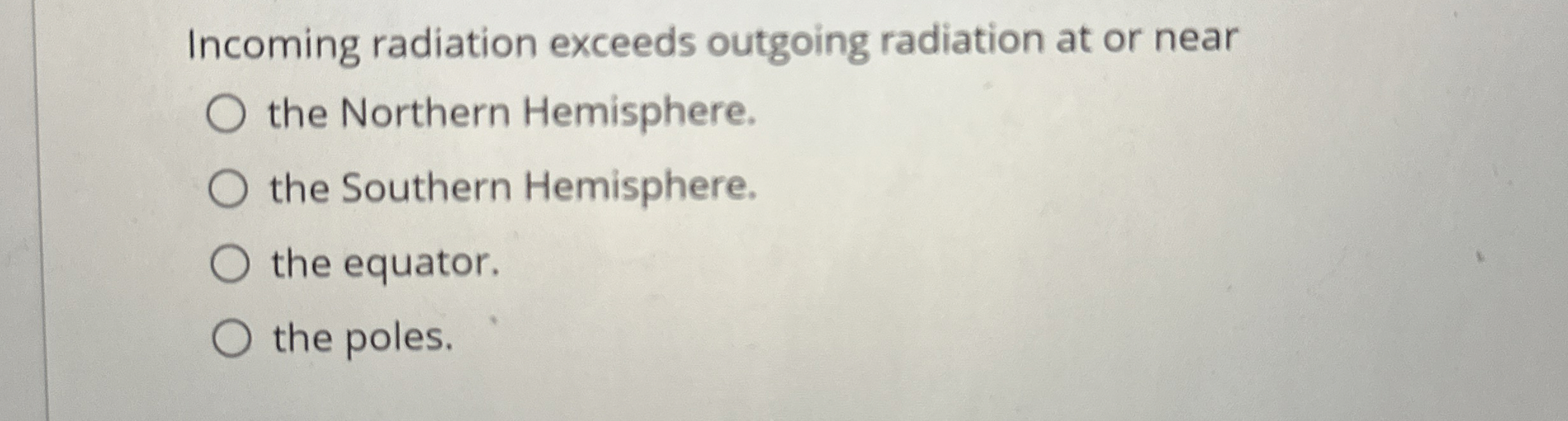 Solved Incoming radiation exceeds outgoing radiation at or | Chegg.com