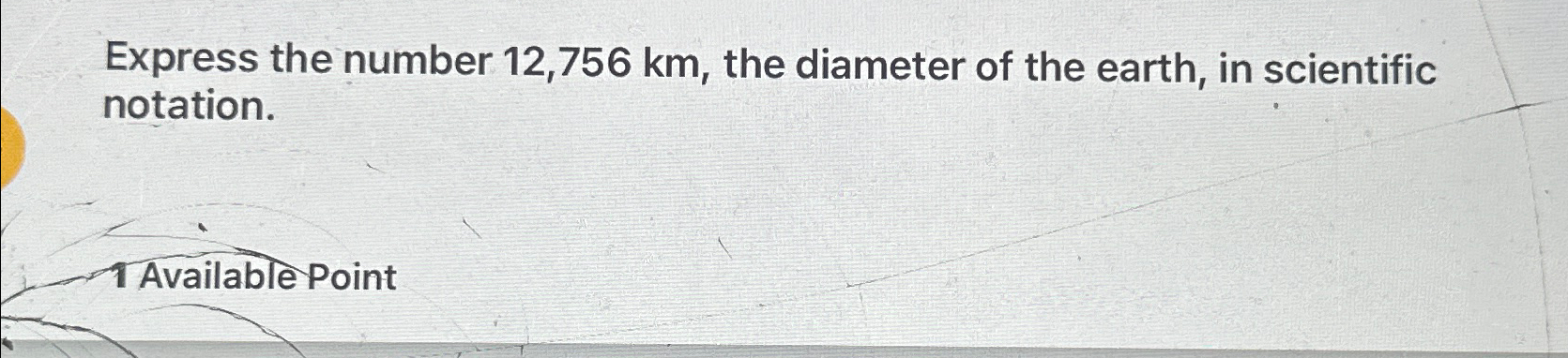 12 756 km in scientific notation