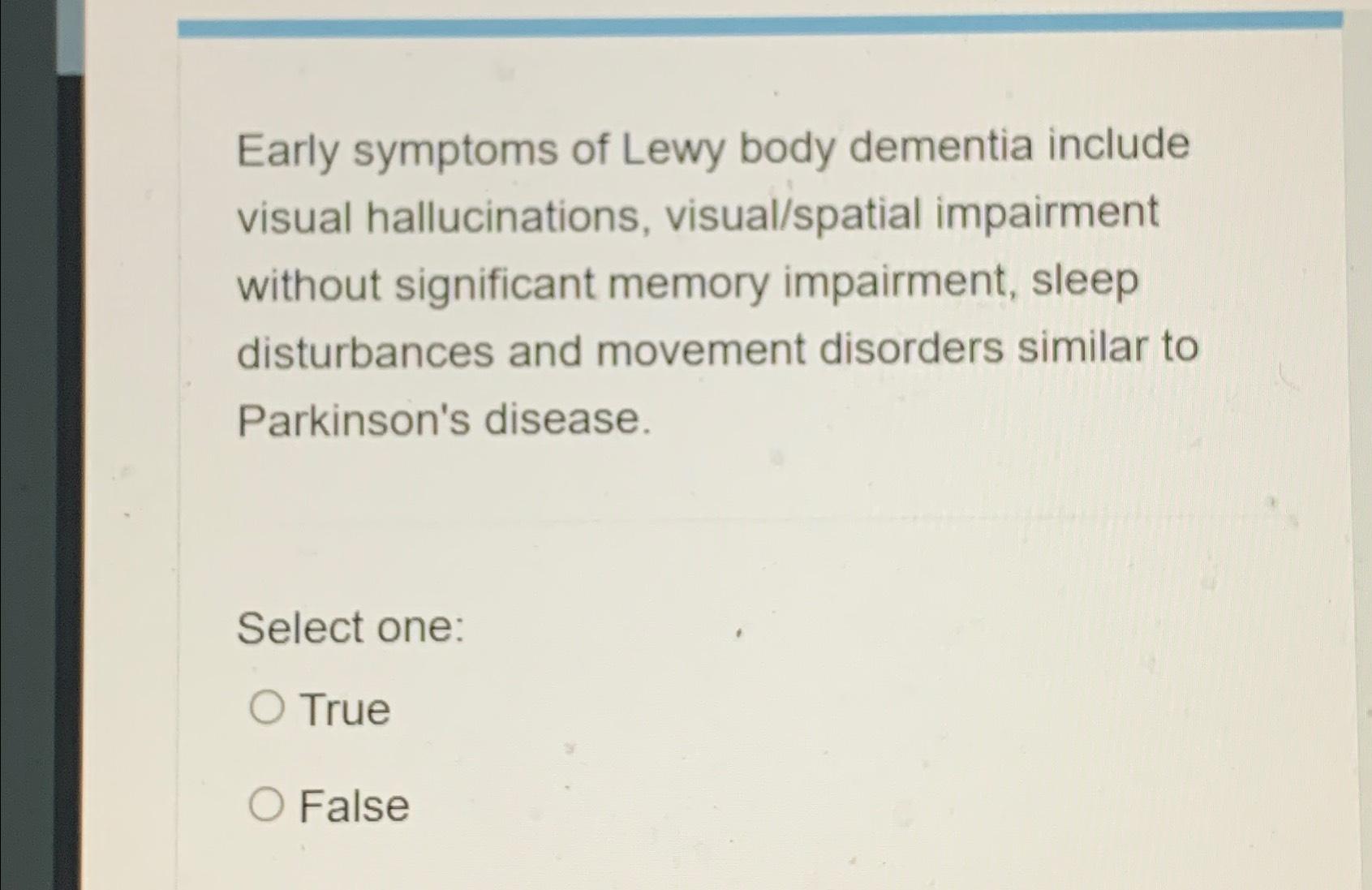 Solved Early symptoms of Lewy body dementia include visual | Chegg.com
