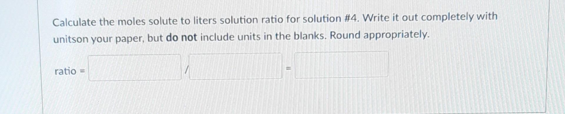Solved Calculate the moles solute to liters solution ratio | Chegg.com