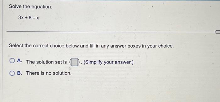 Solved Solve the equation. 3x+8=x Select the correct choice | Chegg.com