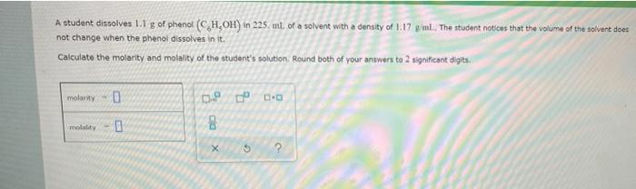 Solved A student dissolves 1.1 g of phenot (C,H,OH) in 225 | Chegg.com