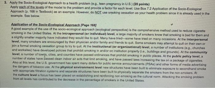 2. Apply the Socio-Ecological Approach to a health problem (eg., teen pregnancy in U.S.) (20 points) Apply each of the levels