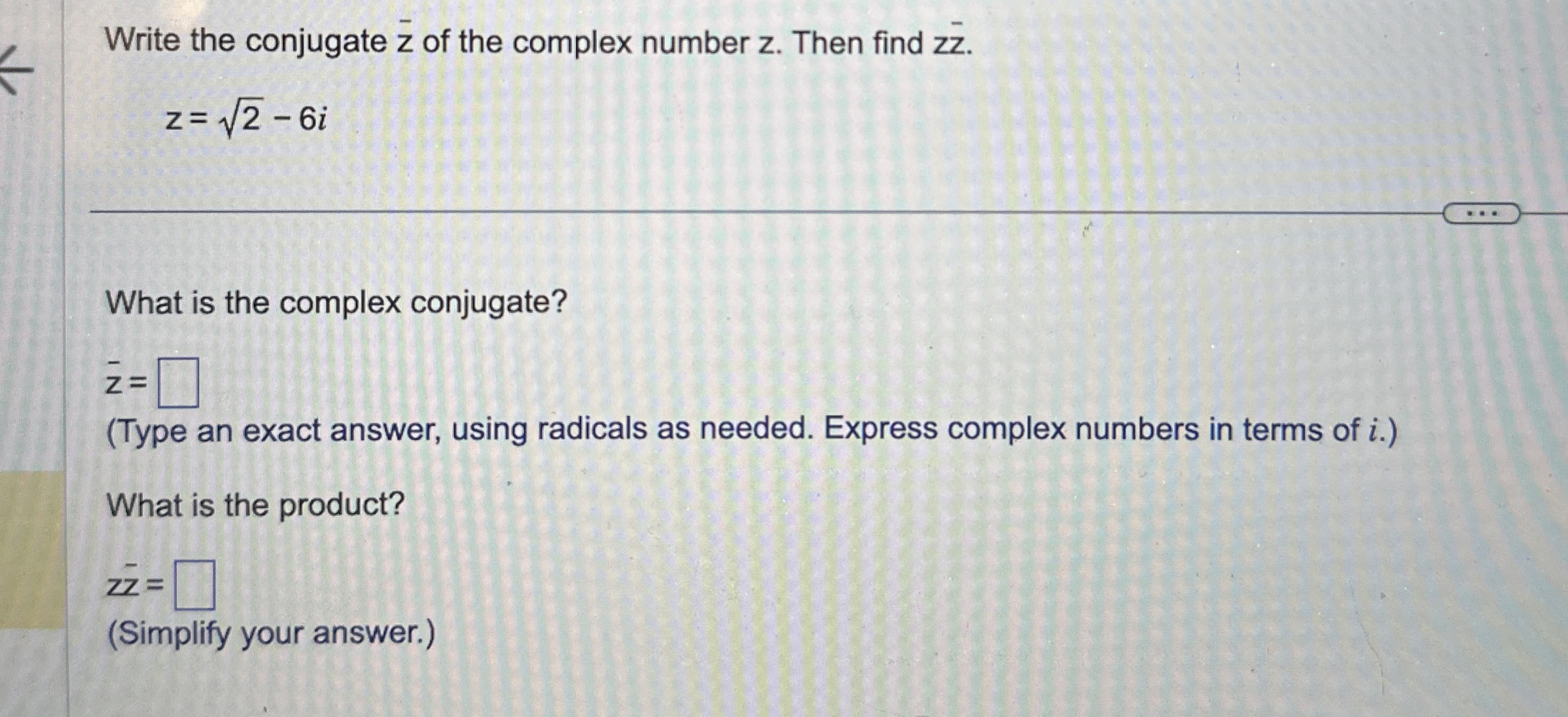 Solved Write the conjugate of the complex number z. ﻿Then | Chegg.com