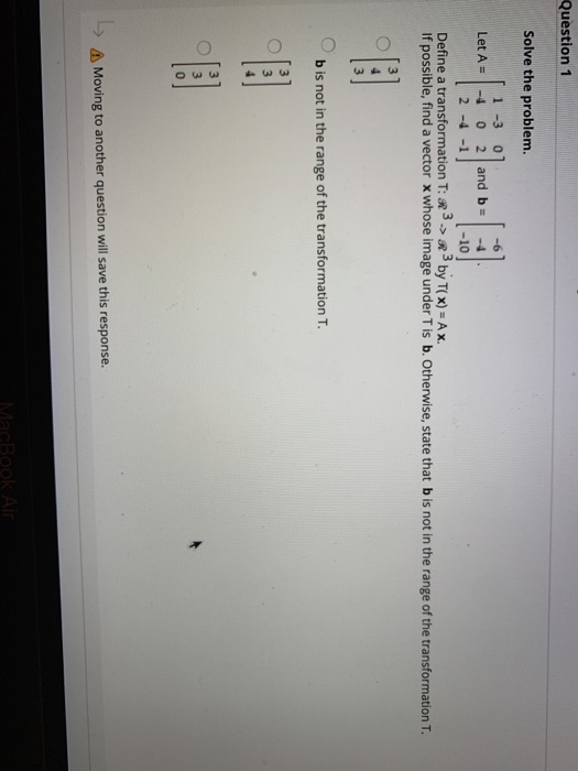 Solved Question 1 Solve the problem. [ 1-3 01 Let A = -4 0 2 | Chegg.com