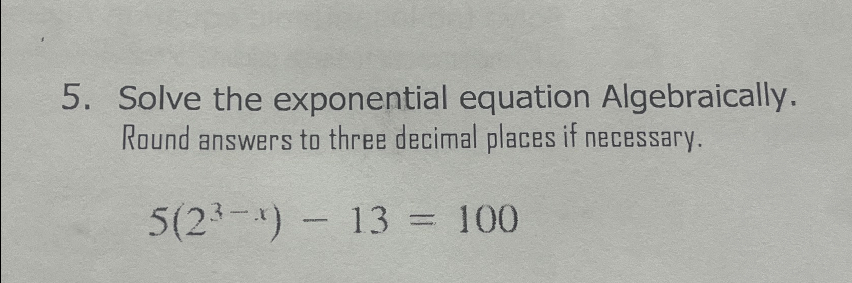 Solved Solve the exponential equation Algebraically. Round | Chegg.com