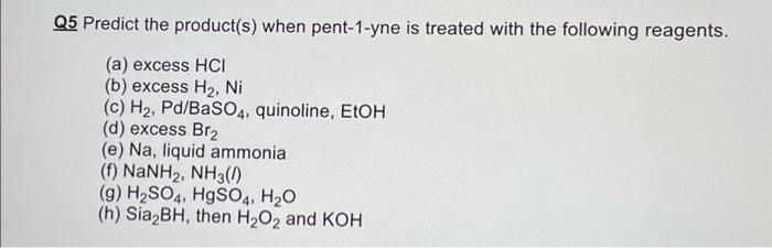 Solved Q5 Predict the product(s) when pent-1-yne is treated | Chegg.com