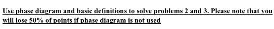 Solved Use phase diagram and basic definitions to solve | Chegg.com