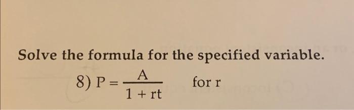 Solved Solve the formula for the specified variable. A 8) P= | Chegg.com