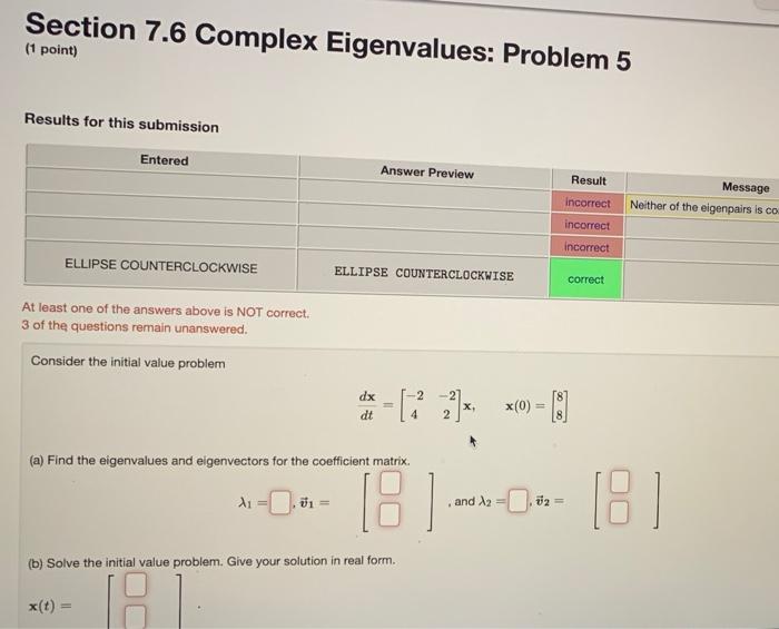 Solved Section 7.6 Complex Eigenvalues: Problem 5 (1 point) | Chegg.com