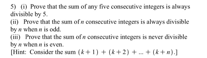 Solved 5) (i) Prove that the sum of any five consecutive | Chegg.com