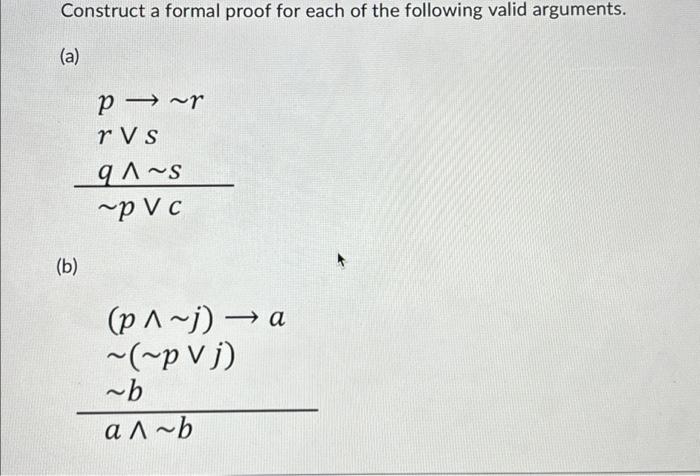 Solved Construct a formal proof for each of the following | Chegg.com