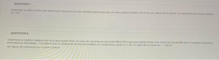 QUESTION Determine et radio minimo que debe tener una curva en una carta plana para que un carro pueda tomata a 250 min sede