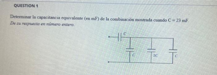 Determinar la capacitancia equivalente (en \( \mathrm{mF} \) ) de la combinación mostrada cuando \( \mathrm{C}=23 \mathrm{mF}