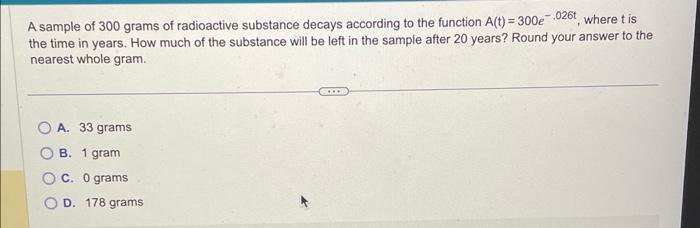 Solved A sample of 300 grams of radioactive substance decays | Chegg.com