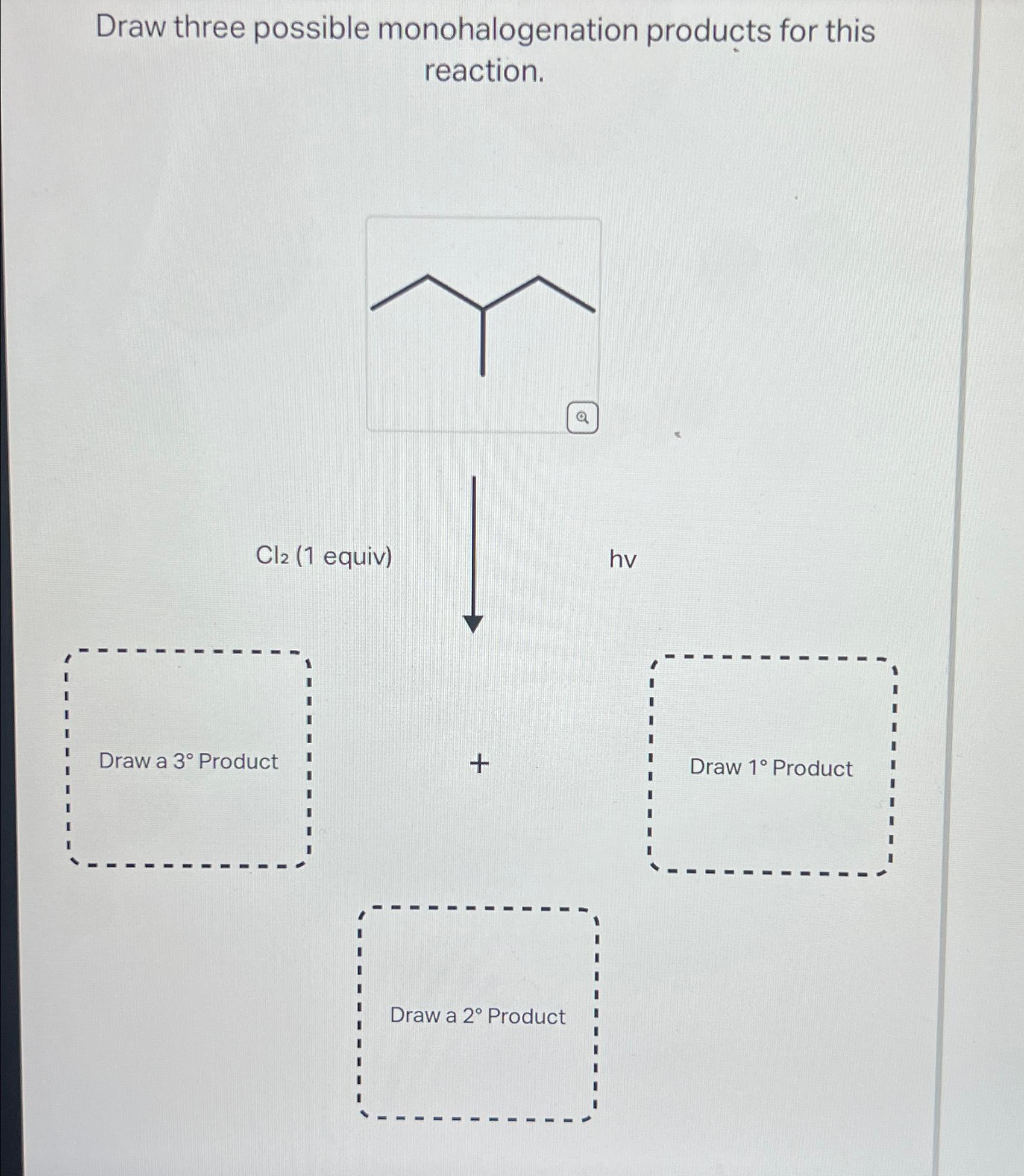 Solved Draw three possible monohalogenation products for