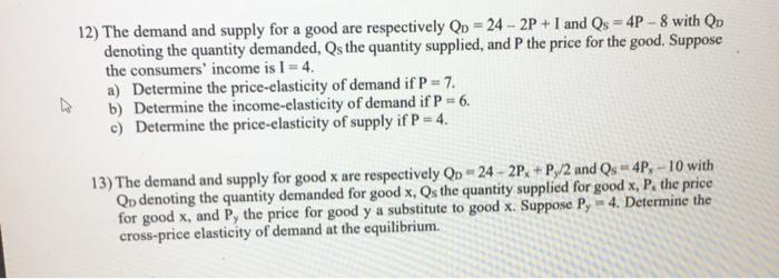 Solved 12) The demand and supply for a good are respectively | Chegg.com