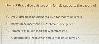 Solved The fact that calico cats are only female supports | Chegg.com