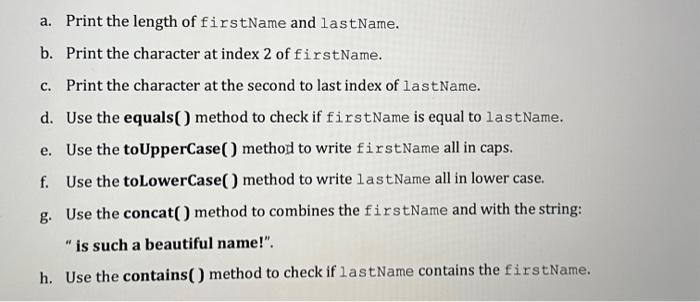 Solved a. Print the length of firstName and lastName. b. | Chegg.com