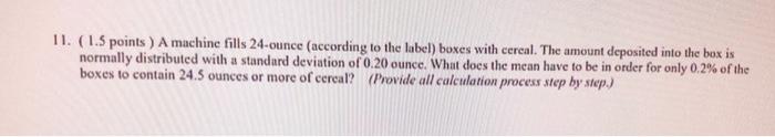 Solved 11. (1.5 points ) A machine fills 24-ounce (according | Chegg.com