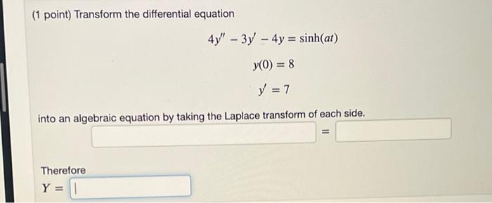 Solved (1 point) Transform the differential equation 4y