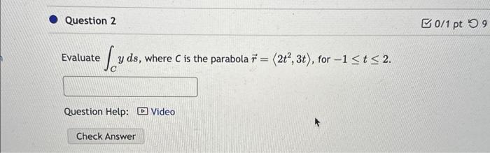 Solved Evaluate ∫Cyds, where C is the parabola r= 2t2,3t , | Chegg.com