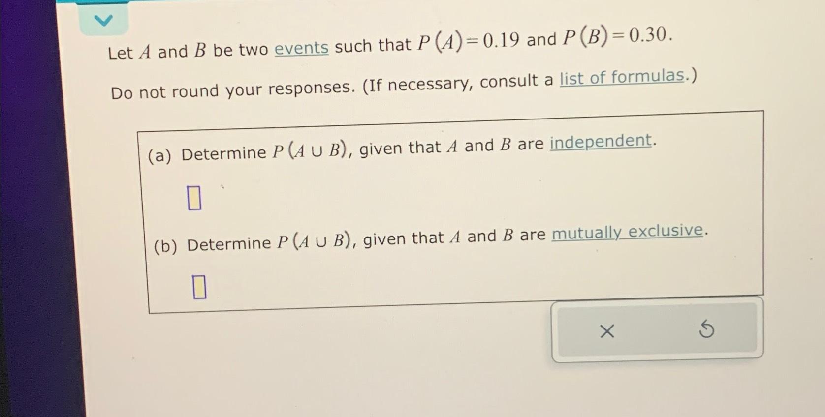 Solved Let A And B ﻿be Two Events Such That P(A)=0.19 ﻿and | Chegg.com