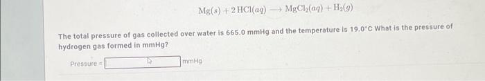 Solved Mg(s) + 2HCl(aq) → MgCl₂(aq) + H₂(g) The total | Chegg.com