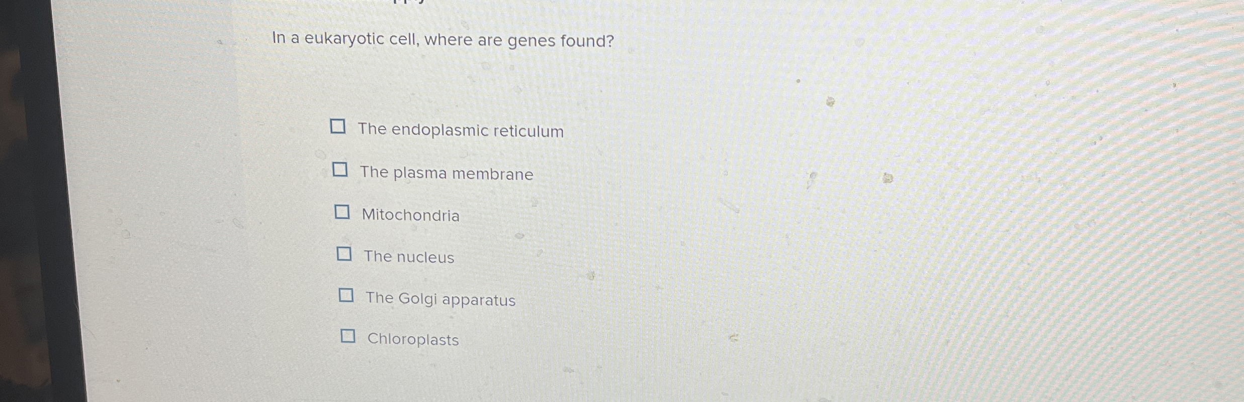 Solved In a eukaryotic cell, where are genes found?The