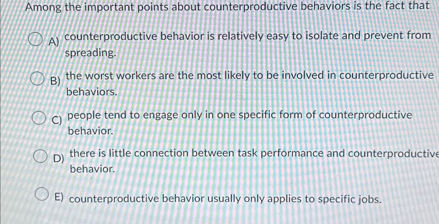 Solved Among the important points about counterproductive