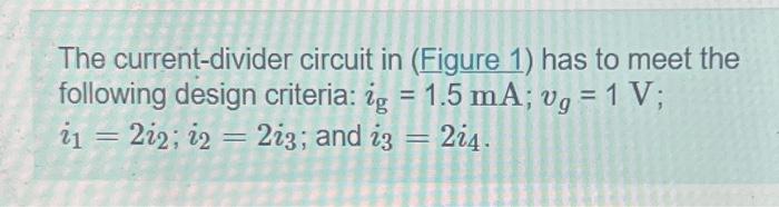 Solved The current-divider circuit in (Figure 1) has to meet | Chegg.com