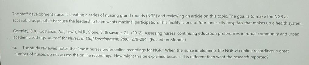 The staff development nurse is creating a series of nursing grand rounds (NGR) and reviewing an article on this topic. The go