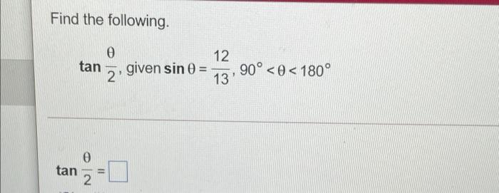 Find the following. tan Ꮎ 12 2. given sin 0 = 90° < < 180° 13 tan 2 No