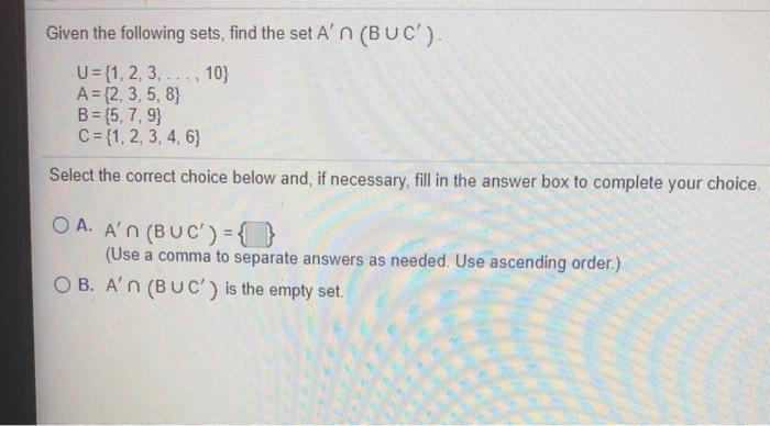 Solved Given The Following Sets, Find The Set A' N (BUC'). | Chegg.com