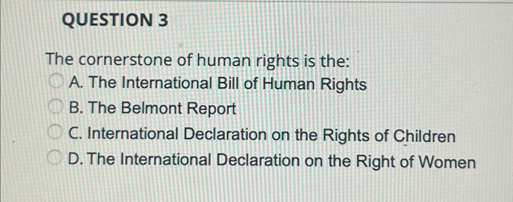 Solved QUESTION 3The cornerstone of human rights is the:A. | Chegg.com