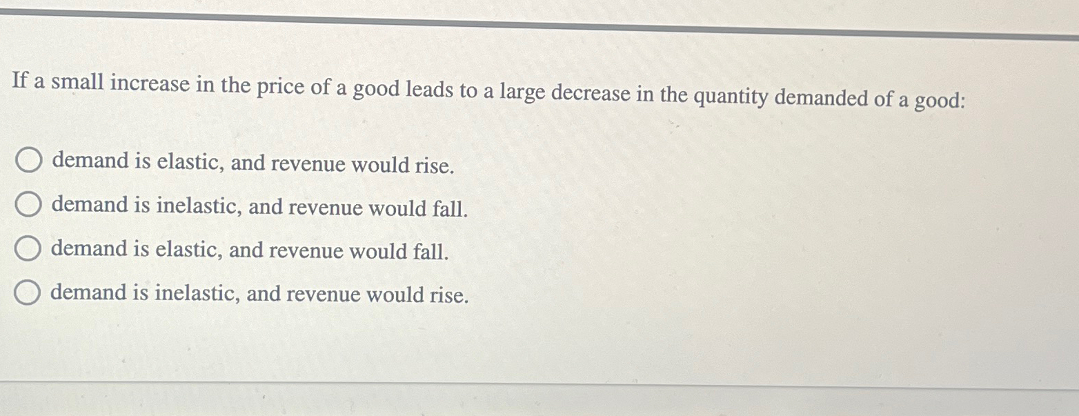 Solved If a small increase in the price of a good leads to a | Chegg.com