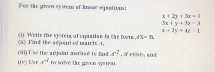 Solved For the given system of linear equations: X + 2y + 3z | Chegg.com