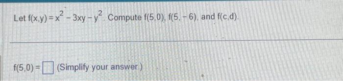 Solved Let F X Y X2−3xy−y2 Compute F 5 0 F 5 −6 And