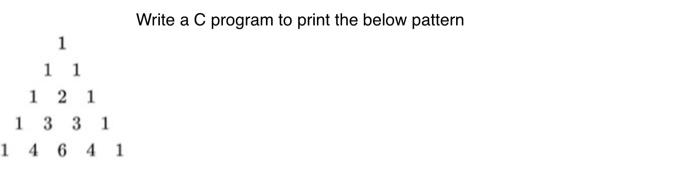 Solved Write a C program to print the below pattern 1 1 1 1 | Chegg.com