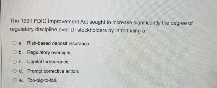 Solved The 1991 FDIC Improvement Act Sought To Increase | Chegg.com