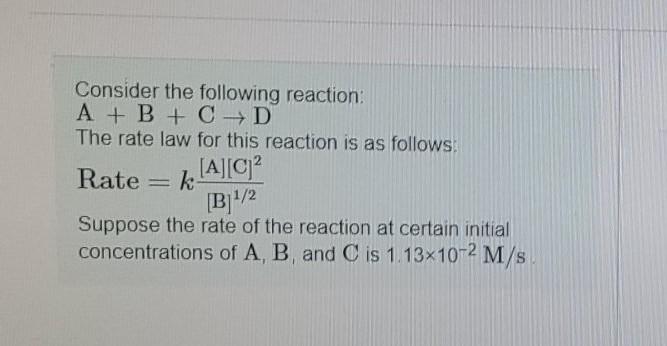 Solved Consider The Following Reaction: A + B + C D The Rate | Chegg.com