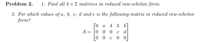 Solved Problem 2. 1. Find all 4 x 2 matrices in reduced | Chegg.com