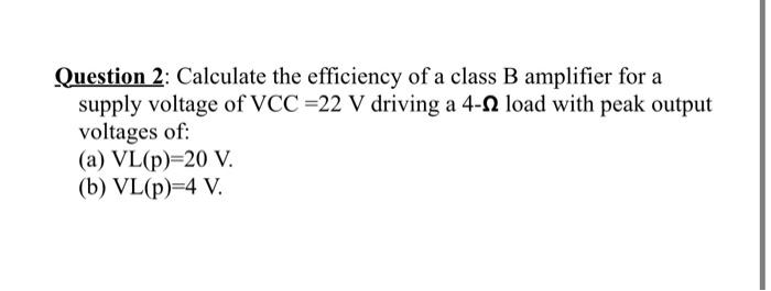 Question 2: Calculate The Efficiency Of A Class B | Chegg.com