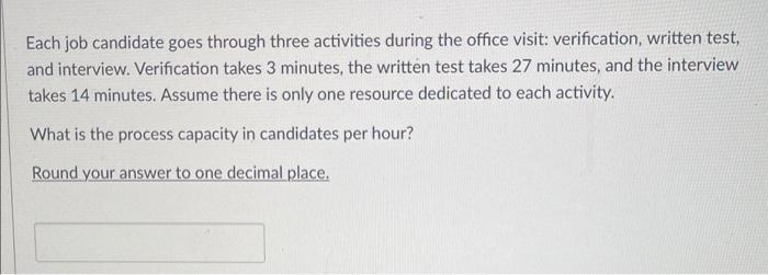 Solved Each job candidate goes through three activities | Chegg.com