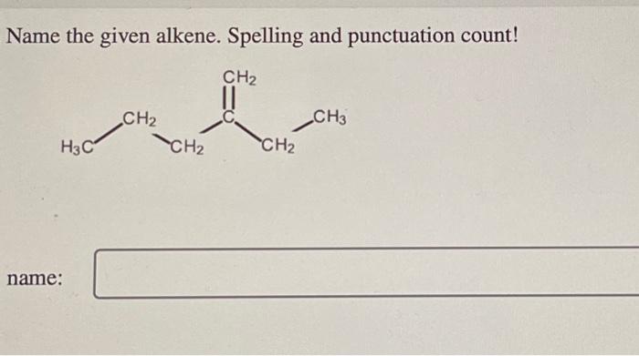 Solved Name The Given Alkene Spelling And Punctuation