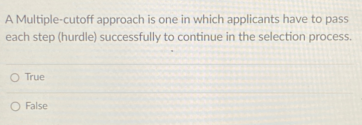 Solved A Multiple-cutoff approach is one in which applicants | Chegg.com